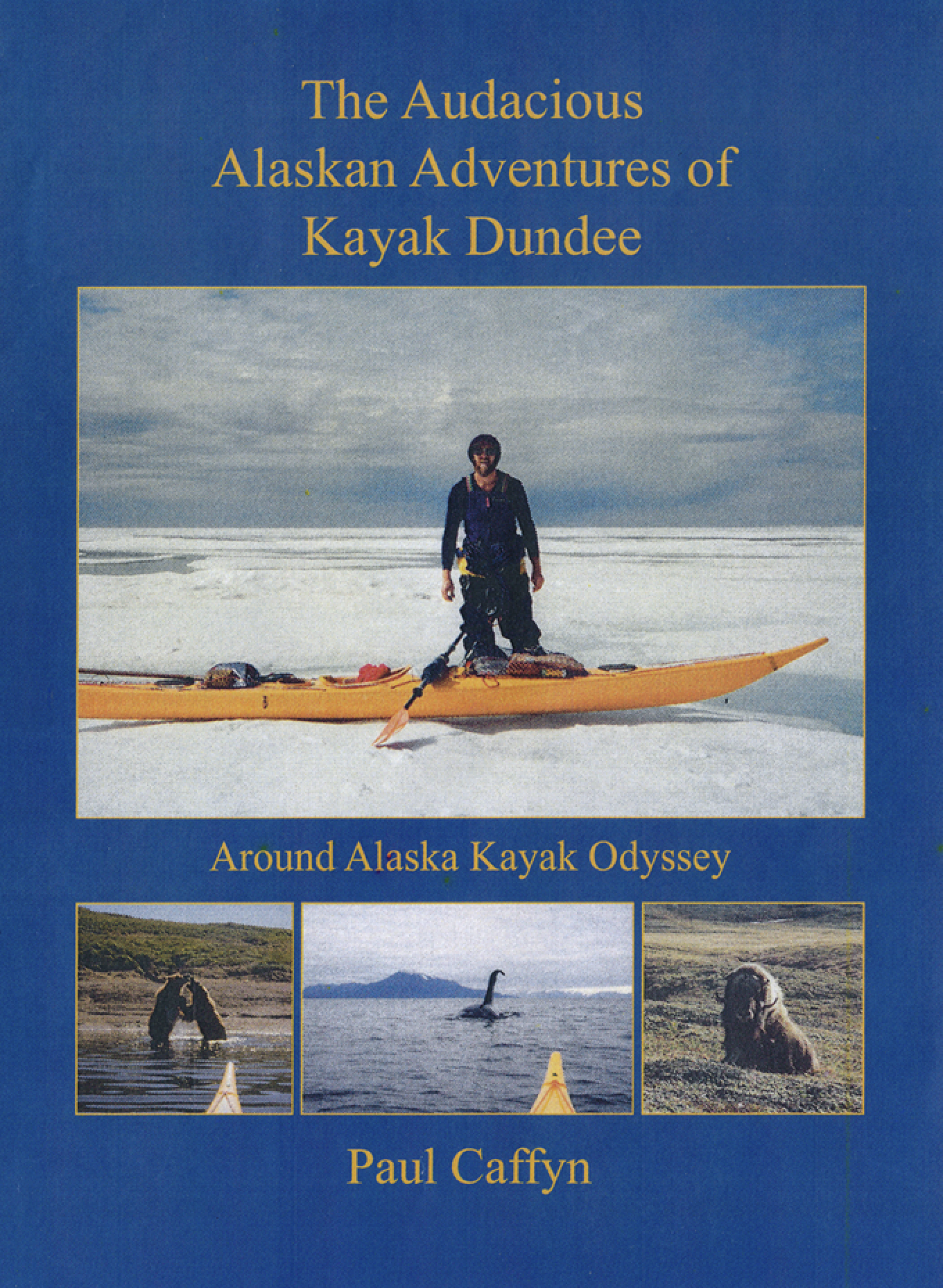 The Audacious Alaskan Adventures of Kayak Dundee – by Paul Caffyn